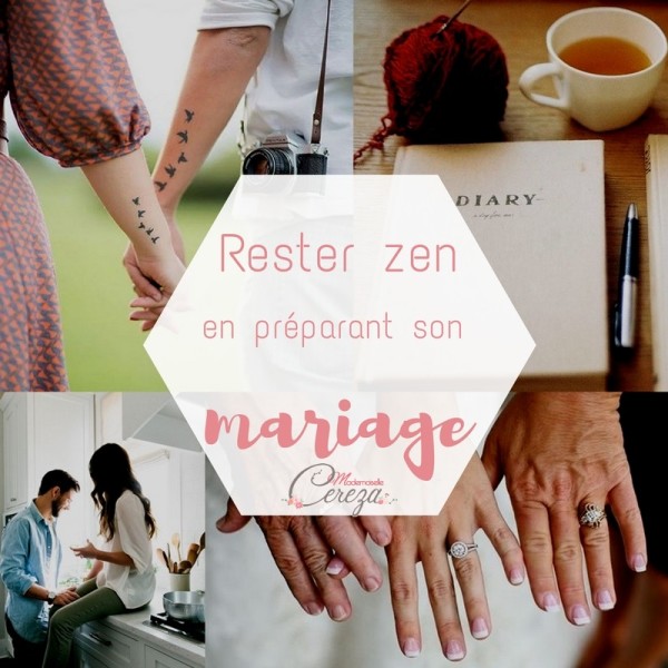 rester-zen-calme-en-preparant-son-mariage-conseils-astuces-mademoiselle-cereza-blog-1