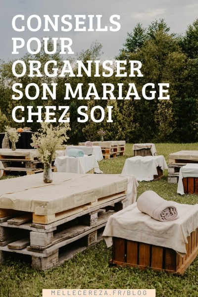 organiser-son-mariage-chez soi-a-la-maison-conseils-melle-cereza-blog-mariage